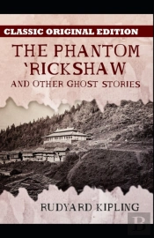 The Phantom 'Rickshaw And Other Ghost Stories-Classic Original Edition(Annotated)