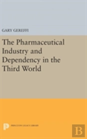 The Pharmaceutical Industry And Dependency In The Third World