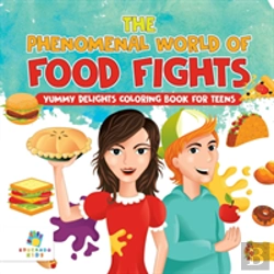 Bertrand.pt - The Phenomenal World Of Food Fights | Yummy Delights Coloring Book For Teens