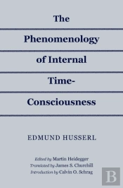 The Phenomenology Of Internal Time-Consciousness