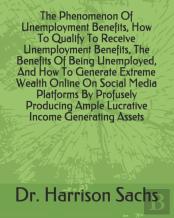 The Phenomenon Of Unemployment Benefits, How To Qualify To Receive Unemployment Benefits, The Benefits Of Being Unemployed, And How To Generate Extreme Wealth Online On Social Media Platforms By Profu