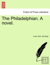 The Philadelphian. A Novel.