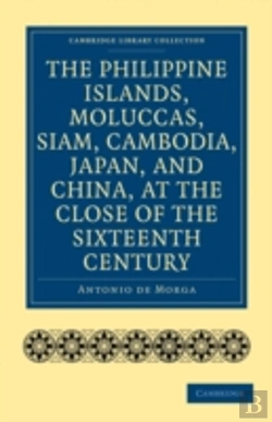 Bertrand.pt - The Philippine Islands, Moluccas, Siam, Cambodia, Japan, And China, At The Close Of The Sixteenth Century