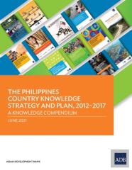The Philippines Country Knowledge Strategy And Plan, 2012-2017