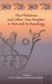 The Philistines And Other 'Sea Peoples' In Text And Archaeology