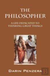 The Philosopher: A Life Dedicated To Thi