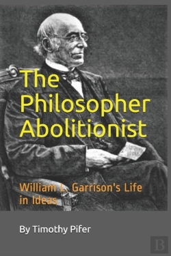 Bertrand.pt - The Philosopher Abolitionist: William L.