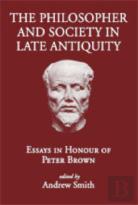 The Philosopher And Society In Late Antiquity