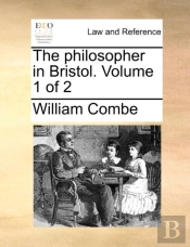 The Philosopher In Bristol.  Volume 1 Of