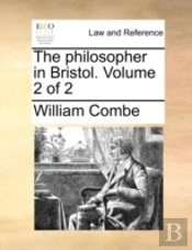 The Philosopher In Bristol.  Volume 2 Of