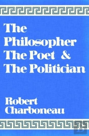 The Philosopher The Poet & The Politician