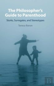 The Philosopher'S Guide To Parenthood