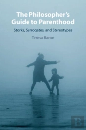 The Philosopher'S Guide To Parenthood