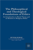 The Philosophical And Theological Foundations Of Ethics