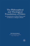 The Philosophical And Theological Foundations Of Ethics
