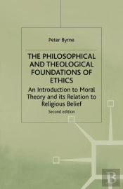 The Philosophical And Theological Foundations Of Ethics