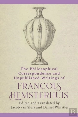 Bertrand.pt - The Philosophical Correspondence And Unpublished Writings Of Francois Hemsterhuis