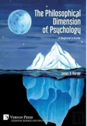 The Philosophical Dimension Of Psychology: A Beginner'S Guide