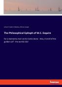 The Philosophical Epitaph Of W.C. Esquire