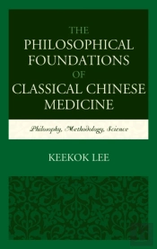 The Philosophical Foundations Of Classical Chinese Medicine