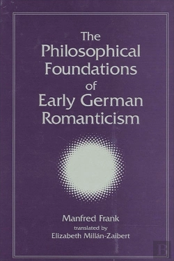 Bertrand.pt - The Philosophical Foundations Of Early German Romanticism