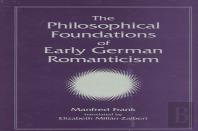 The Philosophical Foundations Of Early German Romanticism
