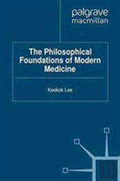 The Philosophical Foundations Of Modern Medicine