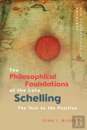 The Philosophical Foundations Of The Late Schelling