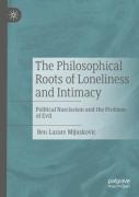 The Philosophical Roots Of Loneliness And Intimacy