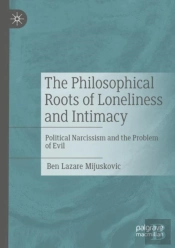The Philosophical Roots Of Loneliness And Intimacy