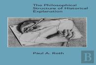 The Philosophical Structure Of Historical Explanation