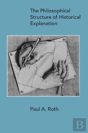 The Philosophical Structure Of Historical Explanation