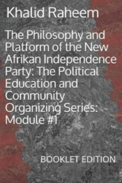 The Philosophy And Platform Of The New Afrikan Independence Party