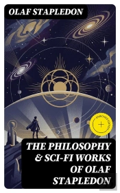 The Philosophy & Sci-Fi Works Of Olaf Stapledon