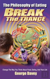 The Philosophy Of Eating Break The Trance