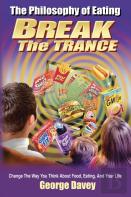 The Philosophy Of Eating Break The Trance