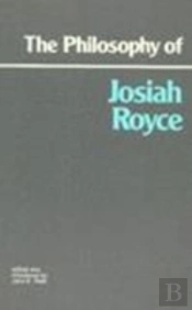 The Philosophy Of Josiah Royce