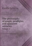 The Philosophy Of Magic, Prodigies And Apparent Miracles Volume 2