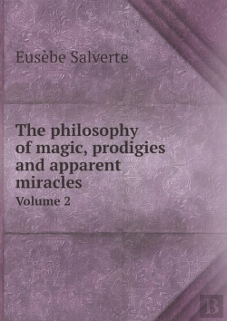 Bertrand.pt - The Philosophy Of Magic, Prodigies And Apparent Miracles Volume 2