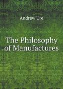 The Philosophy Of Manufactures