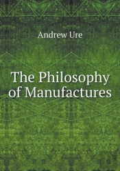 The Philosophy Of Manufactures
