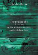 The Philosophy Of Nature Or, The Influence Of Scenery On The Mind And Heart