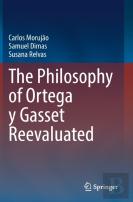 The Philosophy Of Ortega Y Gasset Reevaluated