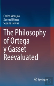 The Philosophy Of Ortega Y Gasset Reevaluated