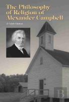 The Philosophy Of Religion Of Alexander Campbell