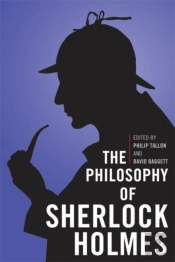 The Philosophy Of Sherlock Holmes
