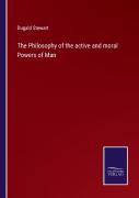The Philosophy Of The Active And Moral Powers Of Man