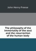 The Philosophy Of The Immortality Of The Soul And The Resurrection Of The Human Body