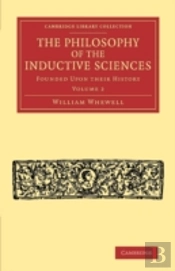 The Philosophy Of The Inductive Sciences: Volume 2