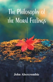 The Philosophy Of The Moral Feelings